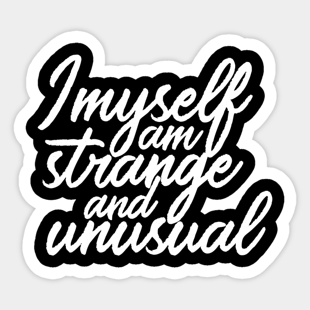 I Myself am Strange and Unusual - Beetlejuice - Sticker | TeePublic